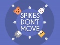 Jogo Spikes Don't Move