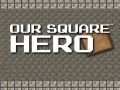 Jogo Our Square Hero