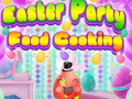 Jogo Easter Party Food Cooking