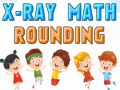 Jogo X-Ray Math Rounding