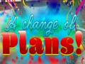 Jogo A Change Of Plans!