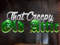 Jogo That Creepy Old Attic