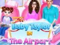 Jogo Baby Taylor In The Airport 