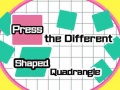 Jogo Press The Different Shaped Quadrangle