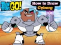 Jogo Teen Titans Go! How to Draw Cyborg