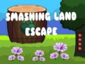 Jogo Smashing Land Escape