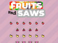 Jogo Fruits and Saws