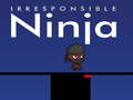 Jogo Irresponsible ninja