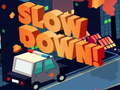 Jogo Slow Down online