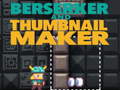 Jogo Berserker and Thumbnail Maker