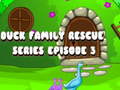 Jogo Duck Family Rescue Series Episode 3