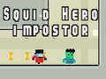 Jogo Squid hero impostor