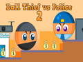 Jogo Ball Thief vs Police 2