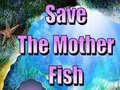 Jogo Save The Mother Fish 