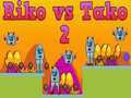 Jogo Riko vs Tako 2