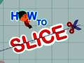 Jogo How to slice