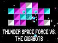 Jogo Thunder Space Force vs The Gigabots