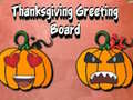 Jogo Thanksgiving Greeting Board