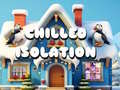 Jogo Chilled Isolation