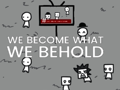 Jogo We Become What We Behold