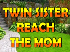 Jogo Twin Sister Reach The Mom
