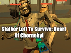 Jogo Stalker Left To Survive: Heart Of Chornobyl