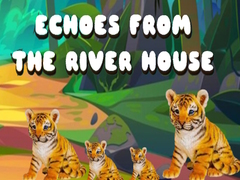 Jogo Echoes from the River House