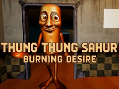 Jogo Thung Thung Sahur Burning Desire