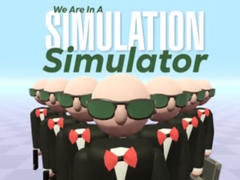 Jogo We Are In A Simulation Simulator