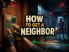Jogo How to get a NEIGHBOR